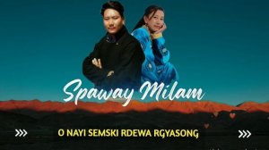 Spaway Milam|| Rigzen Dorjay Shachukul RD and Stanzin Angmo SamadRokchan|| #ladakhnewsong