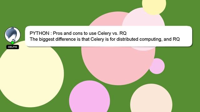 PYTHON : Pros and cons to use Celery vs. RQ