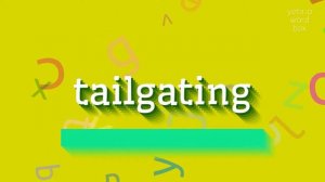 TAILGATING - HOW TO PRONOUNCE IT? #tailgating