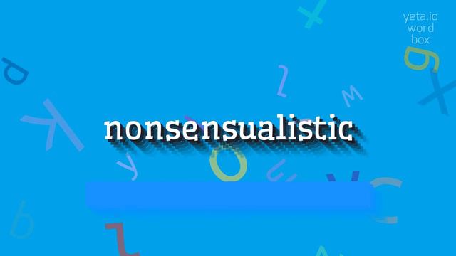 NONSENSUALISTIC - HOW TO SAY NONSENSUALISTIC? #nonsensualistic смотреть онлайн