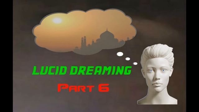 Lucid Dreaming. Part 6 смотреть онлайн