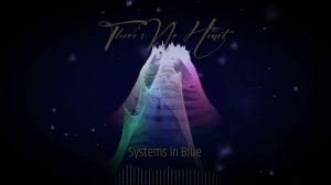 Systems In Blue   - There's No Heart
