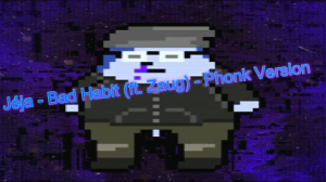 ???Jeja - Bad Habit (ft. Zaug) - Phonk Version???