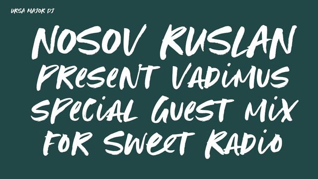 Ursa major | Nosov Ruslan present Vadimus special Guest mix for Sweet Radio
