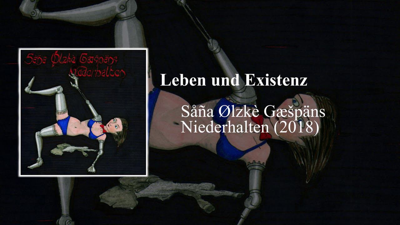 Såña Ølzkè Gæšpäns - Leben und Existenz