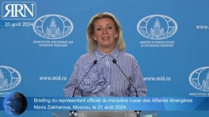 Briefing de Maria Zakharova du ministère des Affaires étrangères de Russie, Moscou, 21 août 2024