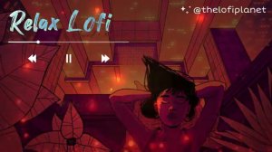 Relax Lofi | Romantic | Study | Night | Chill | Slowed + Reverb | @The Lofi Planet