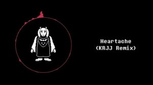 Undertale - Heartache (KRJJ Remix)
