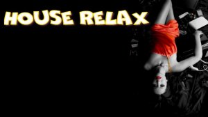 House Relax Music/ Хаус Релакс / Deep House  72