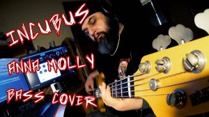 Incubus - Anna Molly (bass cover)