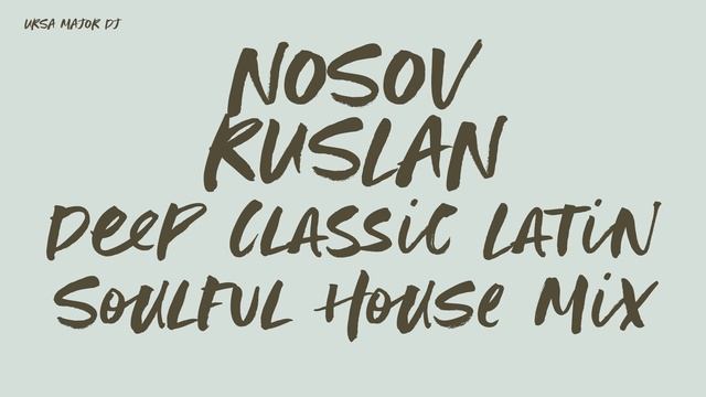 Ursa major | Nosov Ruslan Deep Classic Latin Soulful House Mix, 2020