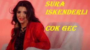 Sura İskenderli - Çok Geç