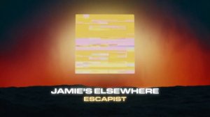 Jamie's Elsewhere - Escapist