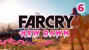 Far Cry New Dawn  #6 | Добыча припасов