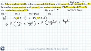 Let X be a random variable following normal distribution with mean +1 and variance 4 GATE CS 2008