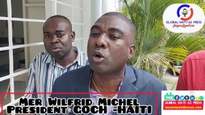 Prezidan GOCH -HAITI a met Wilfrid Michel kase met nan men gwoup Moun ki swadizan Tal fè fowòm