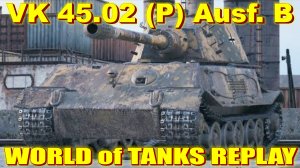 VK 45.02 (P) Ausf. B World of Tanks Replays [ 7 Kills 9K Damage ]