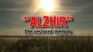 Video film ”ALZHIR” Restored memory”