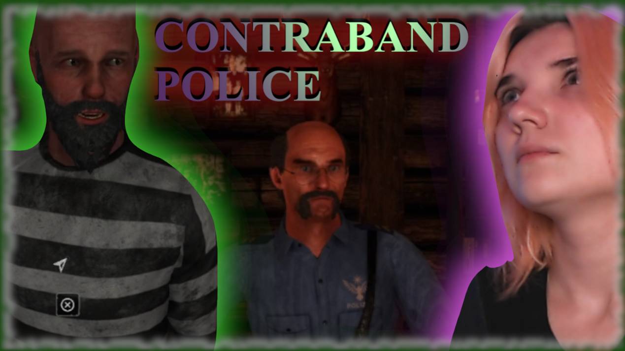 CONTRABAND POLICE /6/ СЛОЖНЫЙ ВЫБОР!!!