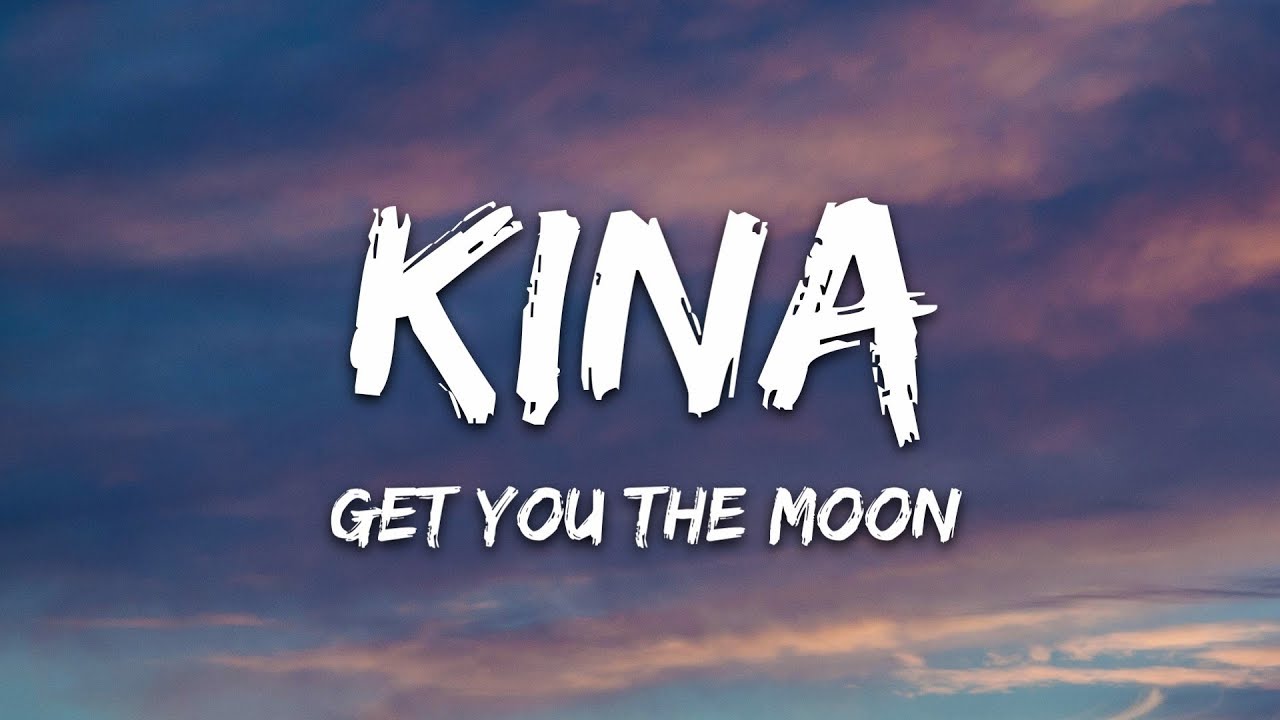 Kina - Get you the moon (Lyrics / Песня с текстом / Караоке) ft. Snow