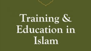 AUDIO: Training & Education in Islam by Ayatollah Murtuda Mutahhari CHAPTER 1/19