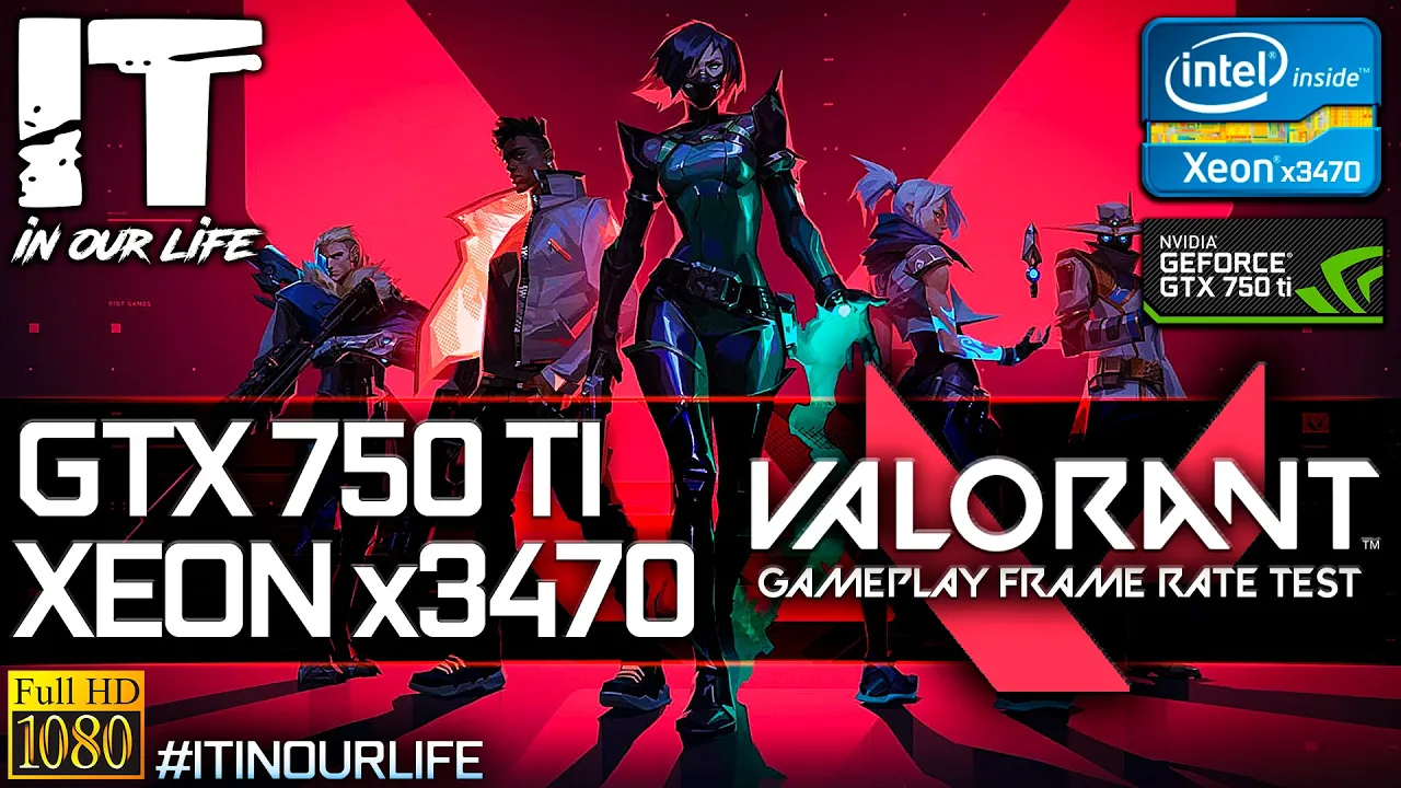Valorant | Xeon x3470 + GTX 750 Ti | Gameplay | Frame Rate Test | 1080p