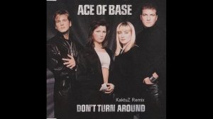 Ace of Base - Don't Turn Around (KaktuZ RemiX)