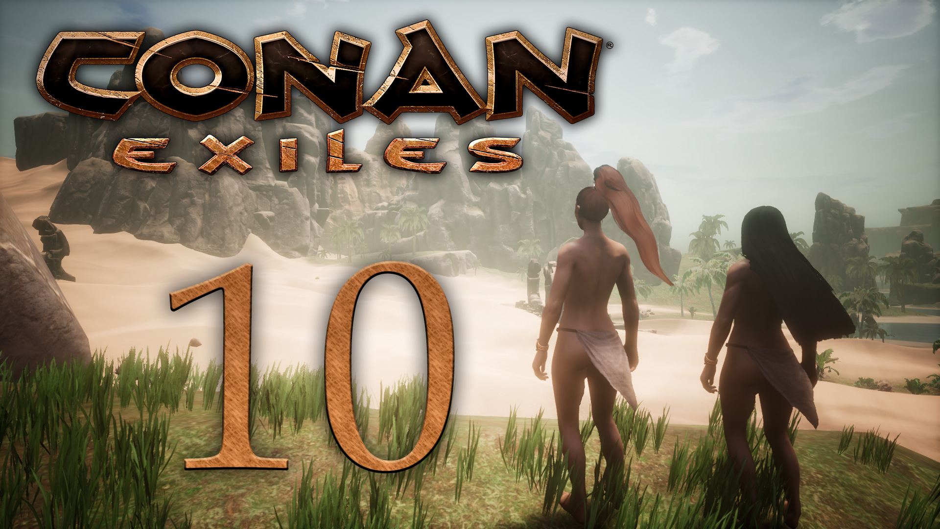 Conan Exiles - Это не побег, это тактическое отступление - Прохождение игры [#10] | PC (2018 г.)