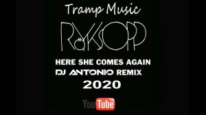 Royksopp - Here She Comes Again  ( DJ Antonio Remix 2020  )
