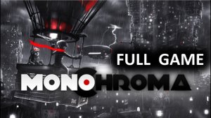 MONOCHROMA. Full Gameplay Walkthrough / No Commentary