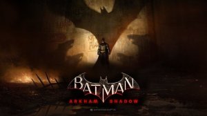 BATMAN ARKHAM SHADOW - ТРЕЙЛЕР 4K | 2024