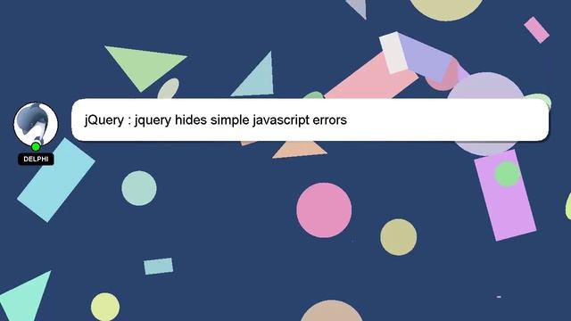 jQuery : jquery hides simple javascript errors