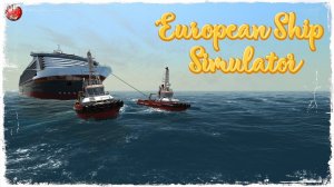 European Ship Simulator ● ПЕРВЫЙ ВЫХОД в МОРЕ