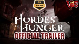 Hordes of Hunger ➤ Официальный трейлер 💥 4K-UHD 💥