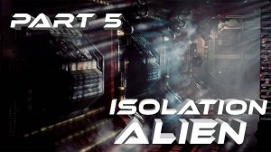 Alien Isolation Чужой Изоляция.VR Прохождение серия #5 В центре связи всё плохо