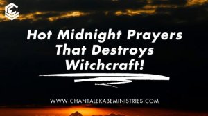 Powerful Midnight Spiritual Warfare Prayer To Destroy Witchcraft Attack Against You