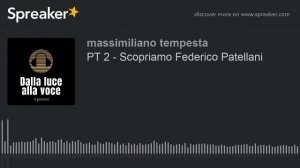 PT 2 - Scopriamo Federico Patellani (part 1 di 2)