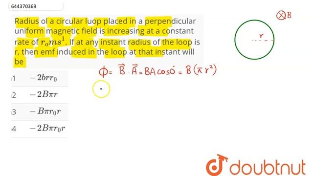 Radius ol a circular luop placed in a perpendicular uniform magnetic field is increasing at a co... смотреть онлайн
