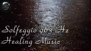 Сольфеджио 963Гц / Пробуждение интуиции и активация шишковидной железы / Шум дождя и красивая музыка