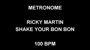 METRONOME 100 BPM Ricky Martin SHAKE YOUR BON BON