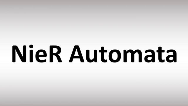 How to Pronounce NieR Automata