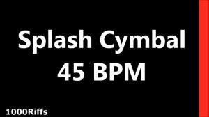 Splash Cymbal Metronome : 45 BPM : Beats Per Minute