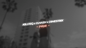 KILLTEQ x D.HASH x DIMESTRIX - Hot