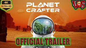 Planet Crafter - 1.0 Release ➤ Официальный трейлер 2024 💥 4K-UHD 💥