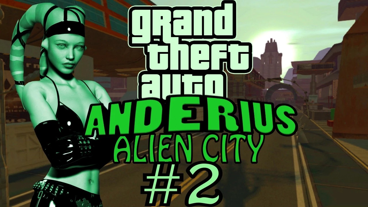 GTA Anderius. Alien City. Глобальный мод! Прохождение. #2.