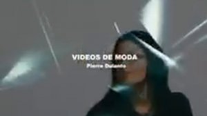 VIDEOS DE MODA Pierre Dulanto