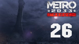 Metro 2033 / Метро 2033 (Redux) - Башня - Прохождение игры [#26] Все концовки | PC (2019 г.)