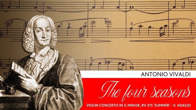 VIVALDI Four Seasons Summer 2nd Movement - II Adagio. Violin Concerto in G Minor RV 315 Lestat.