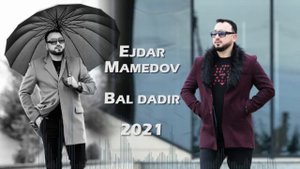 Эждар Мамедов 2021 Bal Dadir ♥
