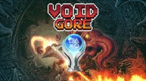 Void Gore | Platinum Walkthrough | All Achievements & Trophies